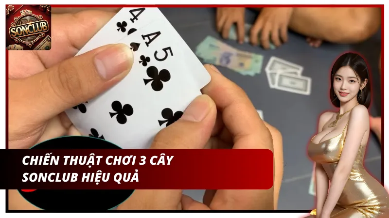 3 chiến thuật chơi 3 cây Sonclub hiệu quả