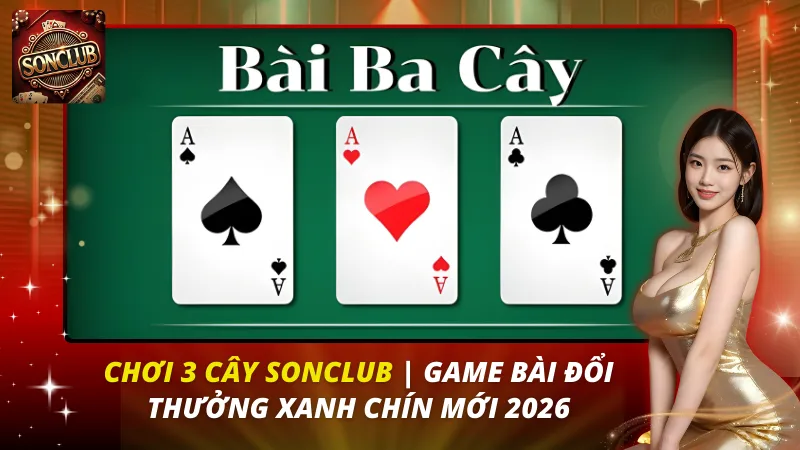 Chơi 3 Cây Sonclub