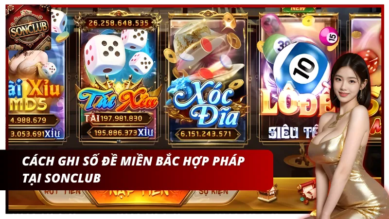 Cách ghi số đề miền Bắc hợp pháp tại Sonclub