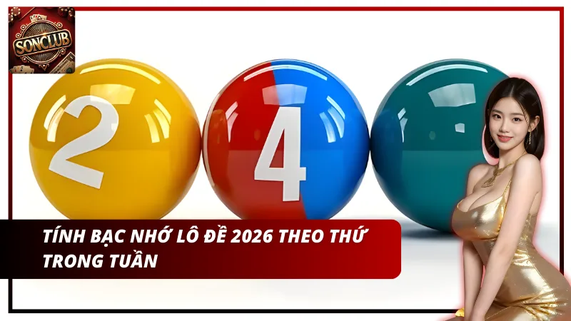Tính bạc nhớ lô đề 2026 theo thứ trong tuần
