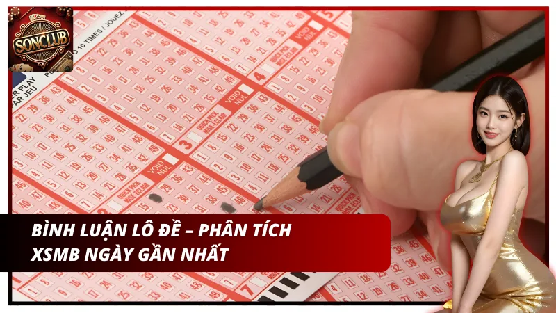 Bình luận lô đề - Phân tích XSMB ngày gần nhất