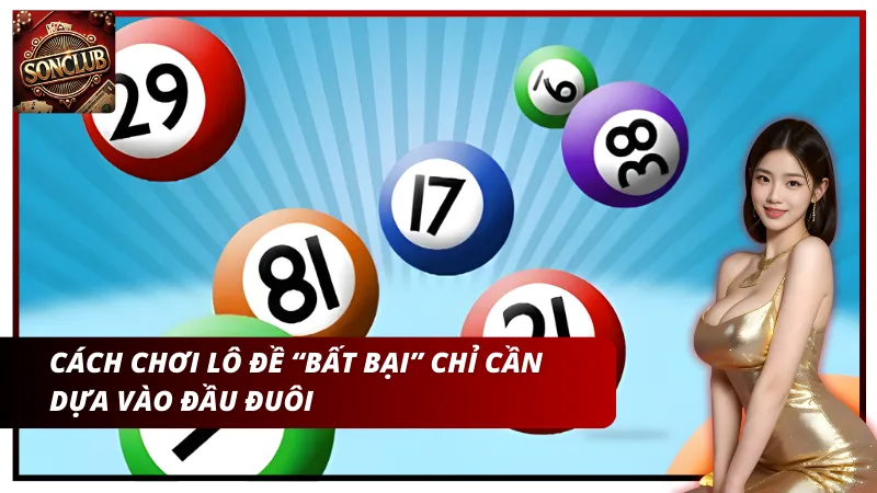 Cách chơi lô đề “bất bại” dựa vào đầu đuôi