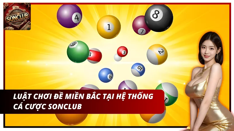 Luật chơi đề miền Bắc tại Sonclub