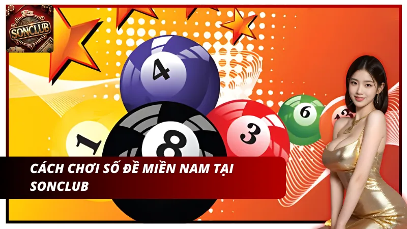 Cách chơi số đề Miền Nam tại Sonclub
