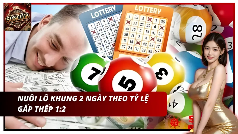 Nuôi lô khung liên tiếp 2 ngày theo tỷ lệ gấp thếp 1:2