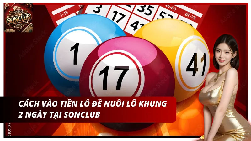 Cách vào tiền lô đề nuôi lô khung 2 ngày tại Sonclub