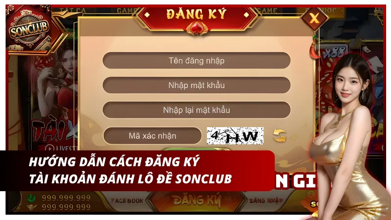 Hướng dẫn cách đăng ký tài khoản đánh lô đề Sonclub