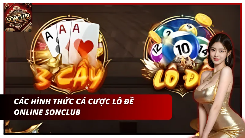 Các hình thức cá cược lô đề online Sonclub
