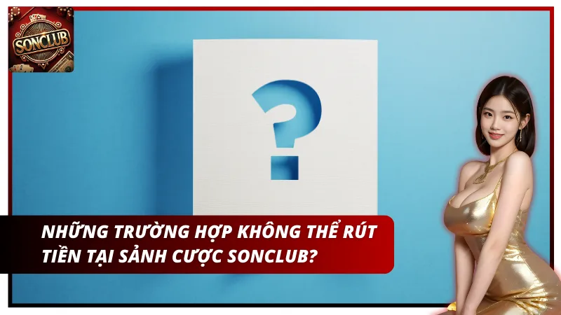 Những câu hỏi mà Sonclub thường gặp khi giải đáp thắc mắc