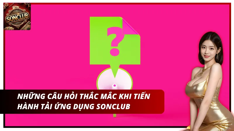 Những câu hỏi thắc mắc khi tiến hành tải ứng dụng về thiết bị