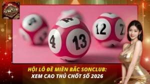 Hội Lô Đề Miền Bắc Sonclub