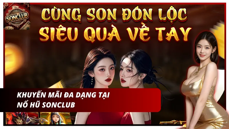 Khuyến mãi đa dạng tại nổ hũ Sonclub