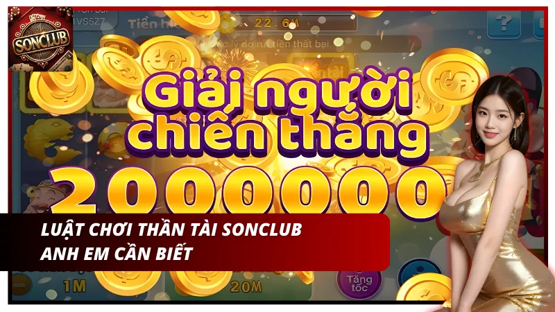 Luật chơi Thần Tài Sonclub anh em cần biết