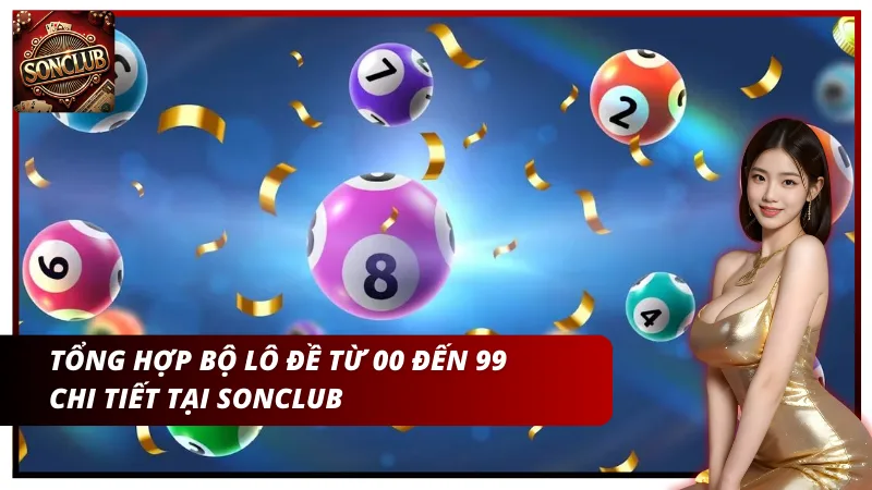 Tổng hợp bộ lô đề bạc nhớ lô đề chi tiết tại Sonclub