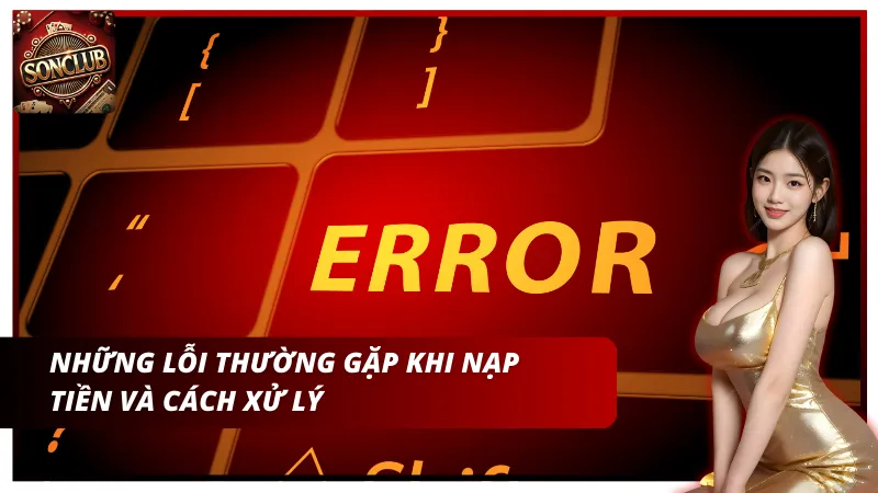 Những lỗi thường hay gặp trong quá trình nạp tiền